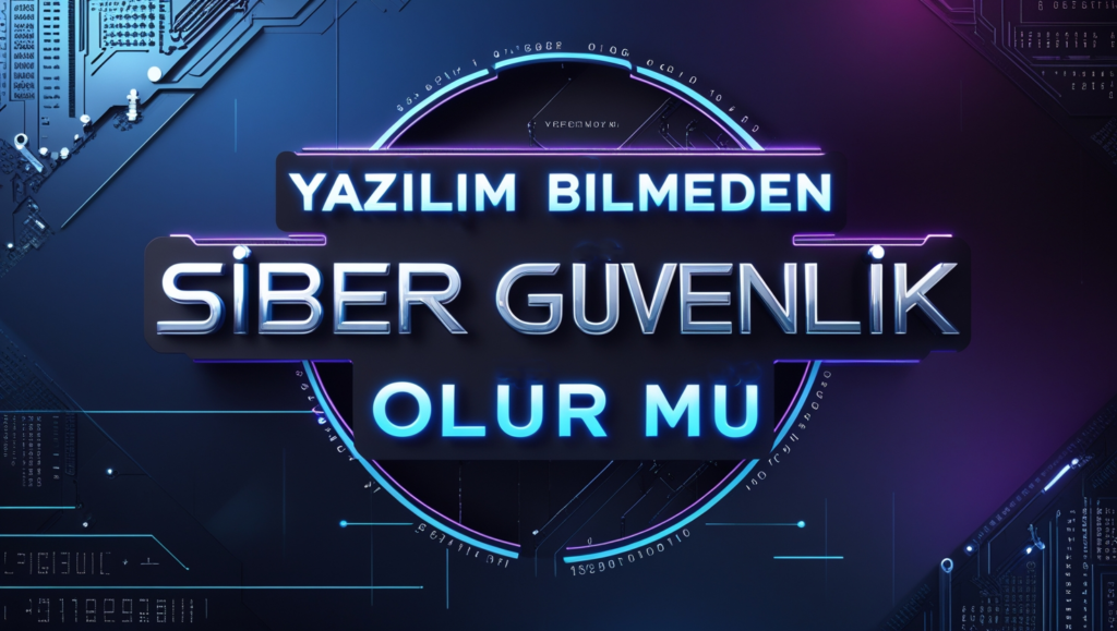 Siber Güvenlikte Yazılım Bilgisi Şart mı?
