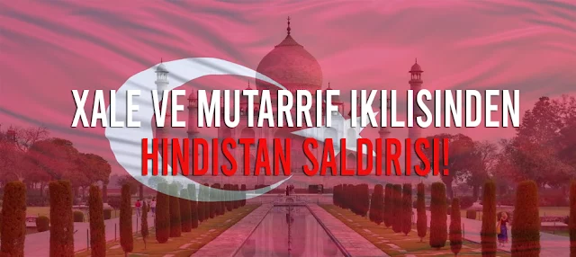 Xale ve Mutarrif İkilisinden Hindistan Merkezli Siteler Üzerine Operasyon